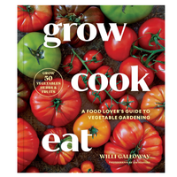 Grow Cook Eat: A Food Lover's Guide to Vegetable Gardening