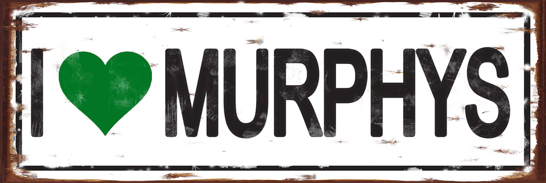 I Love Murphys Sign