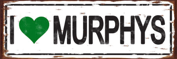 I Love Murphys Sign