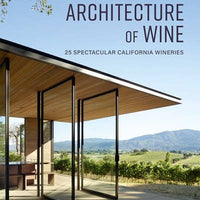 New Architecture of Wine: 25 Spectacular California Wineries